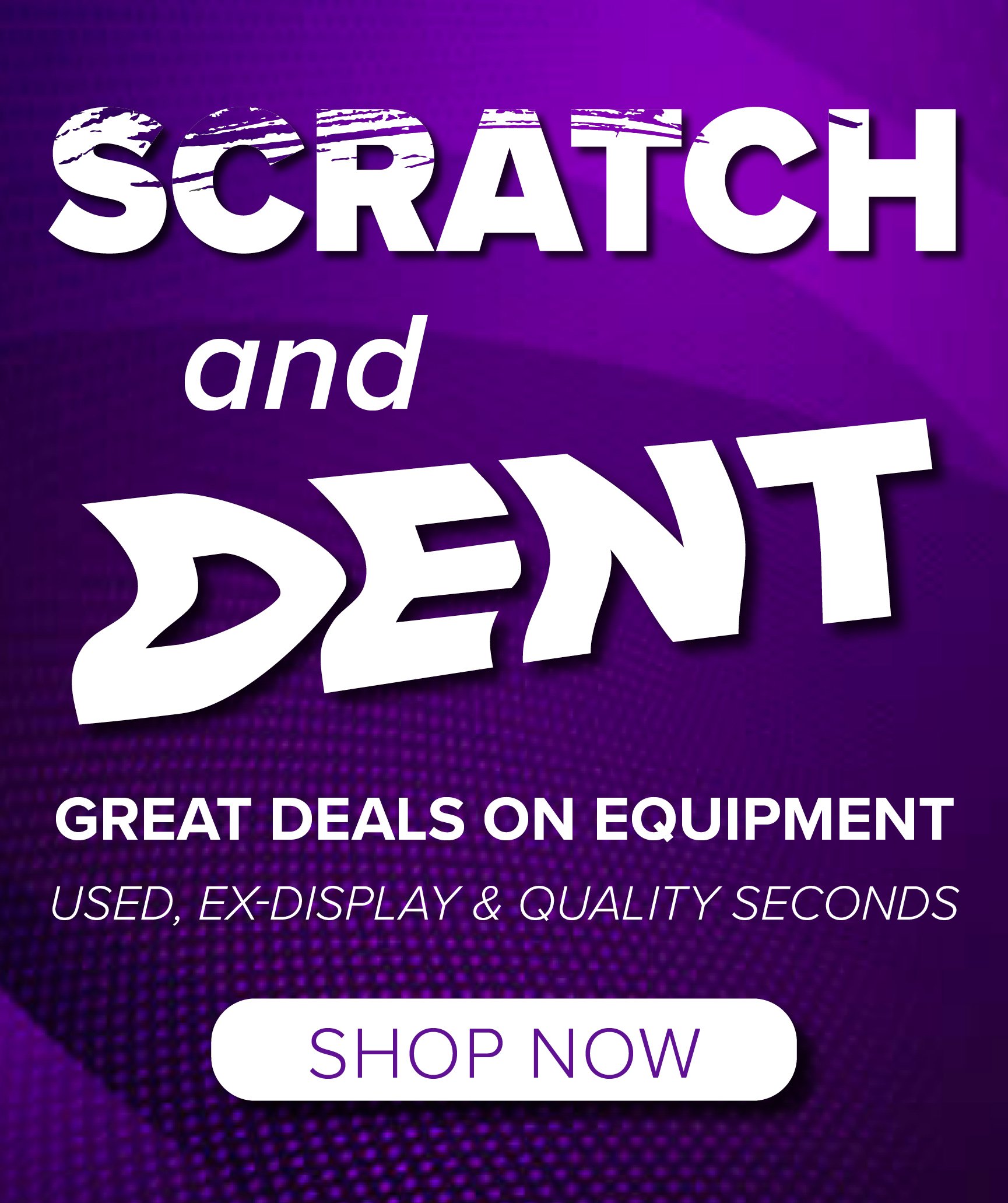 Scartch & Dent Equipment